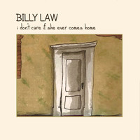 Billy Law - I Don't Care If She Ever Comes Home