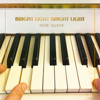Bright Light Bright Light - How Queer