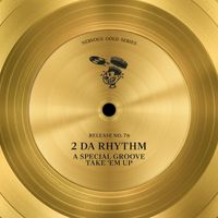 2 Da Rhythm - A Special Groove / Take 'Em Up