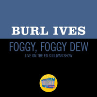 Burl Ives - Foggy, Foggy Dew (Live On The Ed Sullivan Show, March 22, 1953)