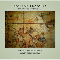 Walt Kuchinski - Guitar Travels: The Journey Continues...