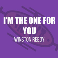 Winston Reedy - I'm the One for You
