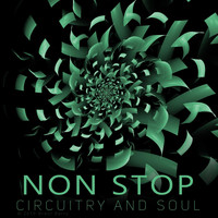 Circuitry and Soul - Non Stop