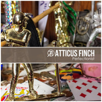 Atticus Finch - Perfectionist (Explicit)