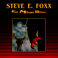 Steve E. Foxx - Full Moon Beach