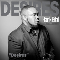 Hank Bilal - Desires (feat. Marcus Johnson)