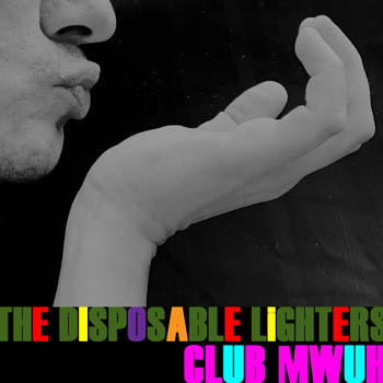 The Disposable Lighters - Club Mwuh (Explicit)