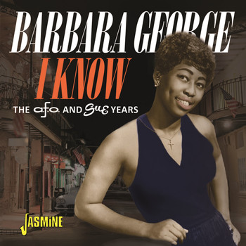 Barbara George - I Know - The A.F.O. & Sue Years