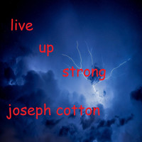 Joseph Cotton - Live up Strong