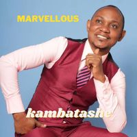 Marvellous - Kambatashe