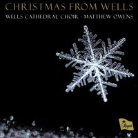 Wells Cathedral Choir & Matthew Owens - Christmas from Wells