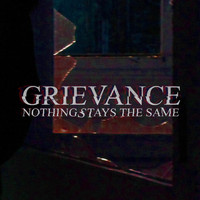 Grievance - Nothing Stays the Same (Explicit)