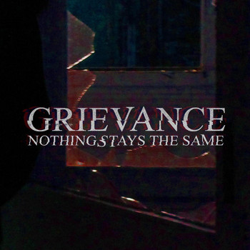 Grievance - Nothing Stays the Same (Explicit)