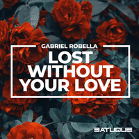 Gabriel Robella - Lost Without Your Love