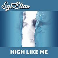 Sgt.Elias - High Like Me