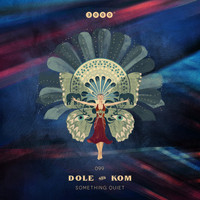 Dole & KOM - Something Quiet