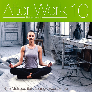 Various Artists - After Work Refreshment Vol. 10 (The Metropolitan Lounge Experience)