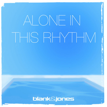 Blank & Jones - Alone in This Rhythm