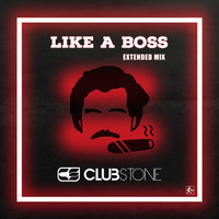 Clubstone - Like a Boss (Extended Mix)