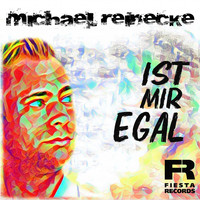 Michael Reinecke - Ist mir egal