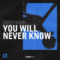Dirty Dens - You Will Never Know