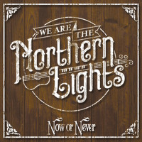 We Are the Northern Lights - Now or Never