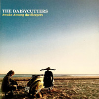 The Daisycutters - Awake Among the Sleepers