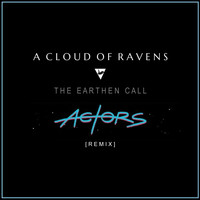 A Cloud Of Ravens - The Earthen Call (ACTORS Remix)