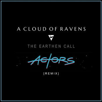 A Cloud Of Ravens - The Earthen Call (ACTORS Remix)