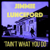 Jimmie Lunceford - 'Tain't What You Do (It's the Way That You Do It)