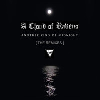 A Cloud Of Ravens - Another Kind of Midnight - the Remixes