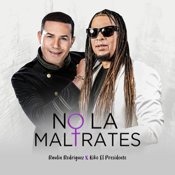 Raulin Rodriguez - No la Maltrates (Bachata)