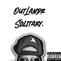 outlandr - Solitary (Explicit)