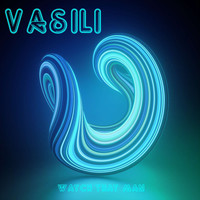 Vasili - Watch That Man