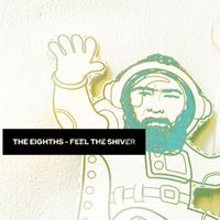 The Eighths - Feel the Shiver