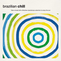 Various Artists / - Brazilian Chill: Take a Break with a Brazilian Downtempo Selection to Enjoy the Sun