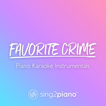 Sing2Piano - favorite crime (Piano Karaoke Instrumentals)