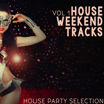 Various Artists - House Weekend Vol. 1 - House Party Selection