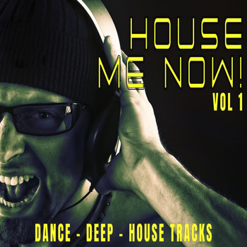 Various Artists - House Me Now! Vol.1 - Dance, Deep, House