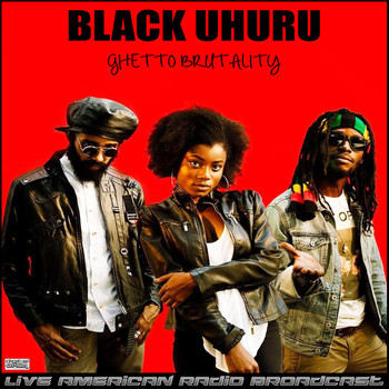 Black Uhuru - Ghetto Brutality (Live)