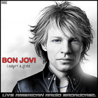Bon Jovi - Caught a Fever (Live)
