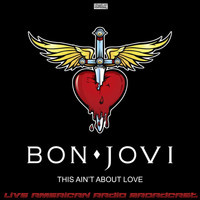 Bon Jovi - This Ain't About Love (Live)