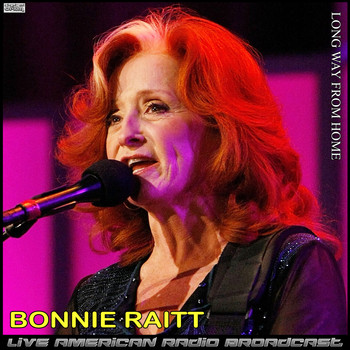 Bonnie Raitt - Long Way From Home (Live)