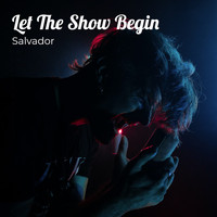 Salvador - Let The Show Begin (Explicit)