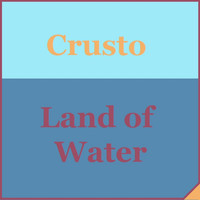 Crusto - Land of Water
