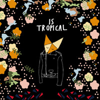 Is Tropical - All Night