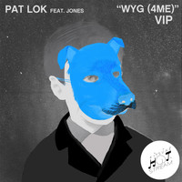 Pat Lok / JONES - WYG (4 ME) [VIP]