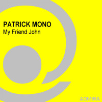 PATRICK MONO - My Friend John