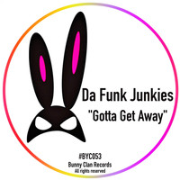Da Funk Junkies - Gotta Get Away