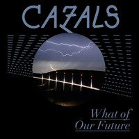 Cazals - What of Our Future